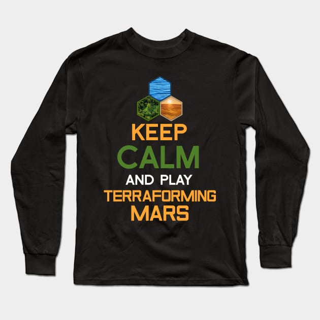 Keep Calm and Play Terraforming Mars Board Game Design - Tabletop Gaming Long Sleeve T-Shirt by MeepleDesign